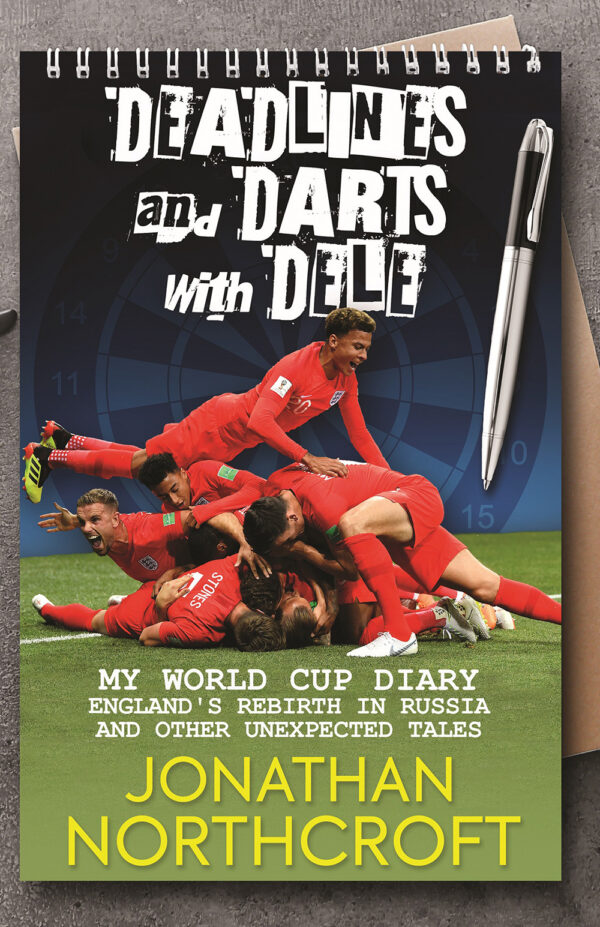 Deadlines and Darts with Dele by Jonathan Northcroft cover