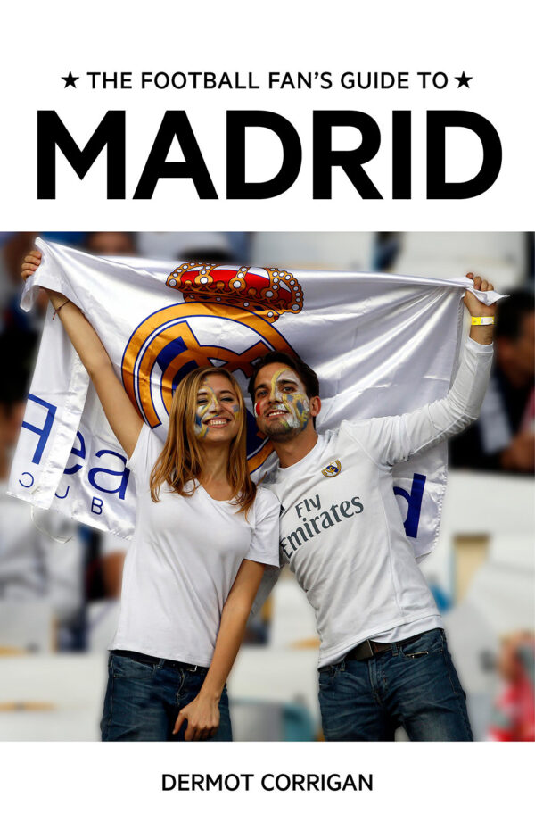 The Football Fan's Guide to Madrid by Dermot Corrigan cover